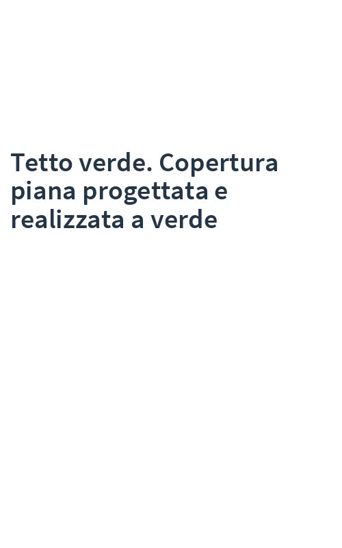 Tetto verde. Copertura piana progettata e realizzata a verde