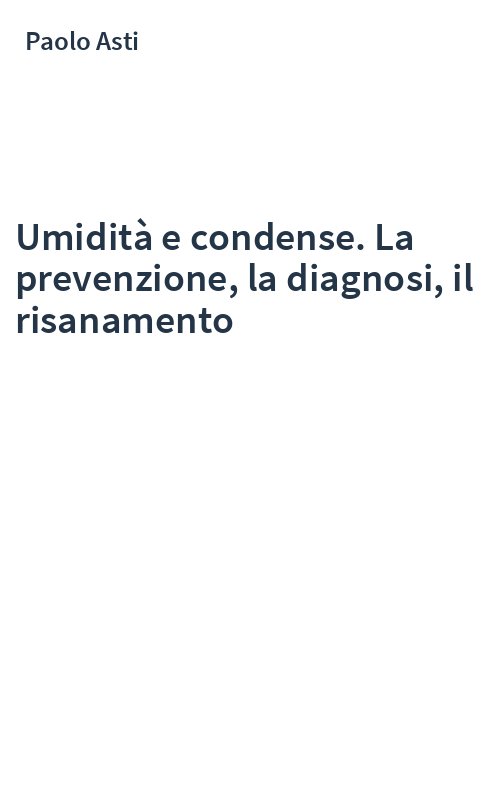 Umidità e condense. La prevenzione, la diagnosi, il risanamento