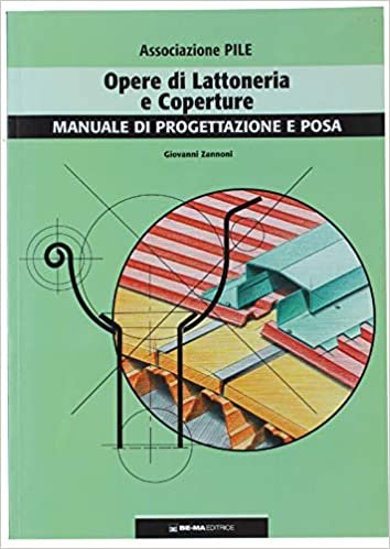 Opere di lattoneria e coperture. Manuale di progettazione e posa