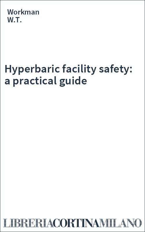Hyperbaric facility safety: a practical guide