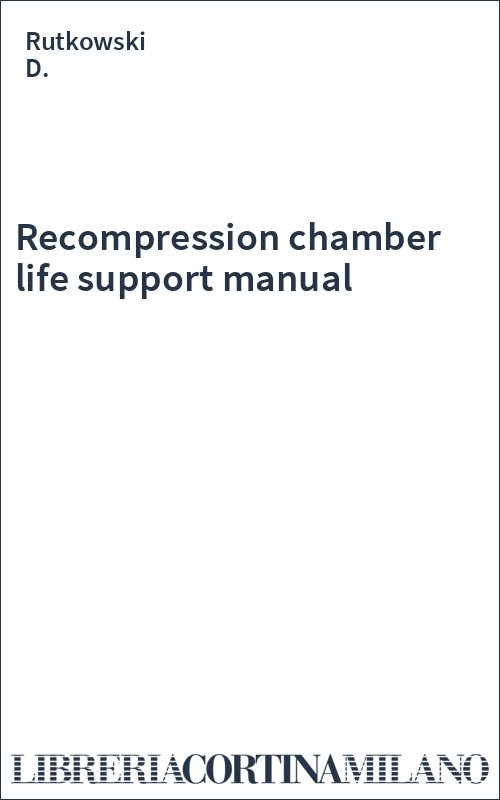 Recompression chamber life support manual