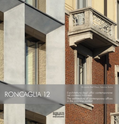 Roncaglia 12. L'architettura degli uffici contemporanei nel contesto milanese