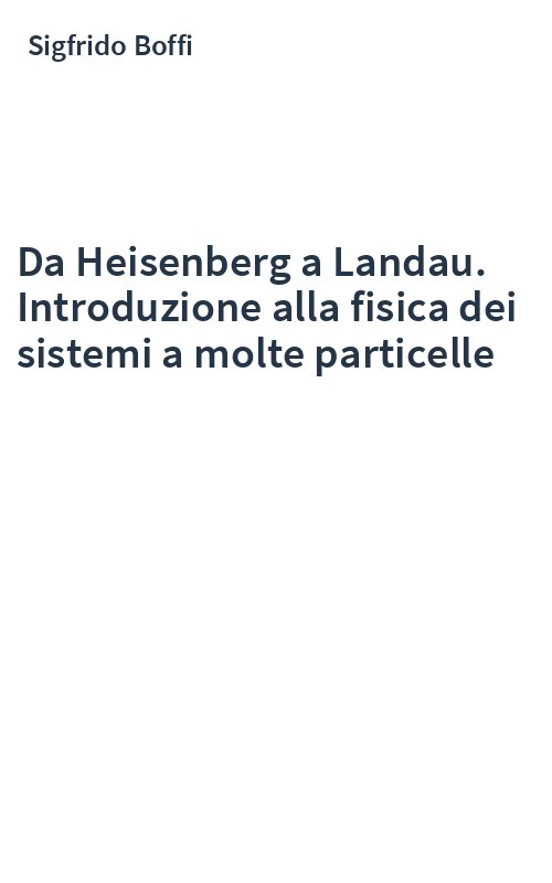 Da Heisenberg a Landau. Introduzione alla fisica dei sistemi a molte particelle