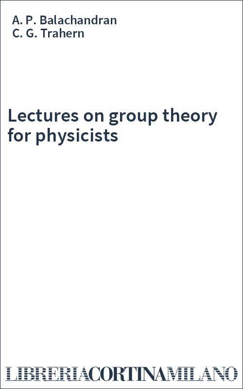 Lectures on group theory for physicists
