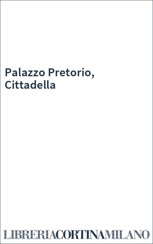 Palazzo Pretorio, Cittadella