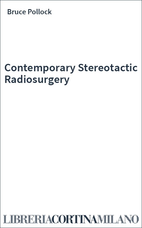 Contemporary Stereotactic Radiosurgery