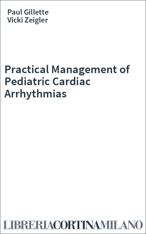 Practical Management of Pediatric Cardiac Arrhythmias