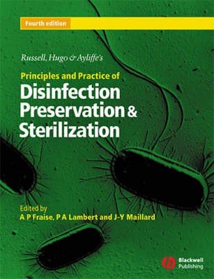 Russell, Hugo and Ayliffe's Principles and Practice of Disinfection, Preservation and Sterilization