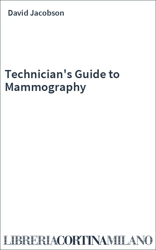 Technician's Guide to Mammography