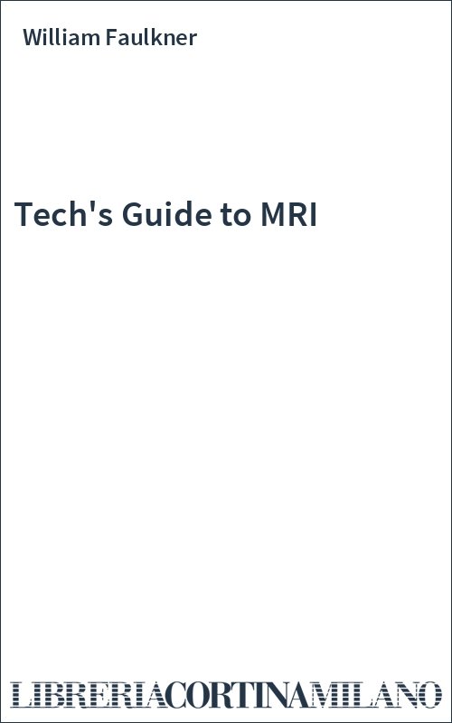 Tech's Guide to MRI