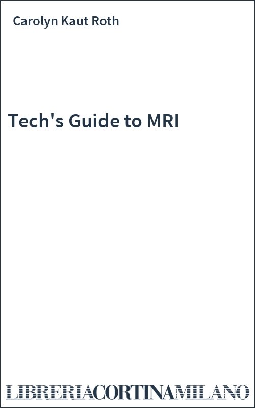 Tech's Guide to MRI