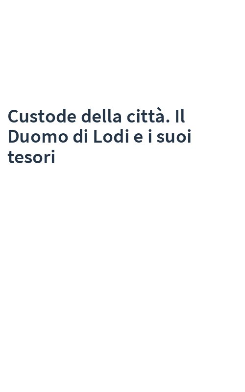 Custode della città. Il Duomo di Lodi e i suoi tesori