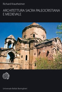 Architettura sacra paleocristiana e medievale e altri saggi su Rinascimento e Barocco