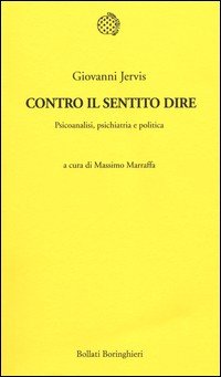 Contro il sentito dire. Psicoanalisi, psichiatria e politica