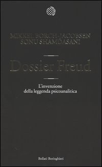Dossier Freud. L'invenzione della leggenda psicoanalitica