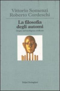 La filosofia degli automi. Origini dell'intelligenza artificiale
