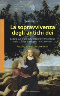 La sopravvivenza degli antichi dei. Saggio sul ruolo della tradizione mitologica nella cultura e nell'arte rinascimentali