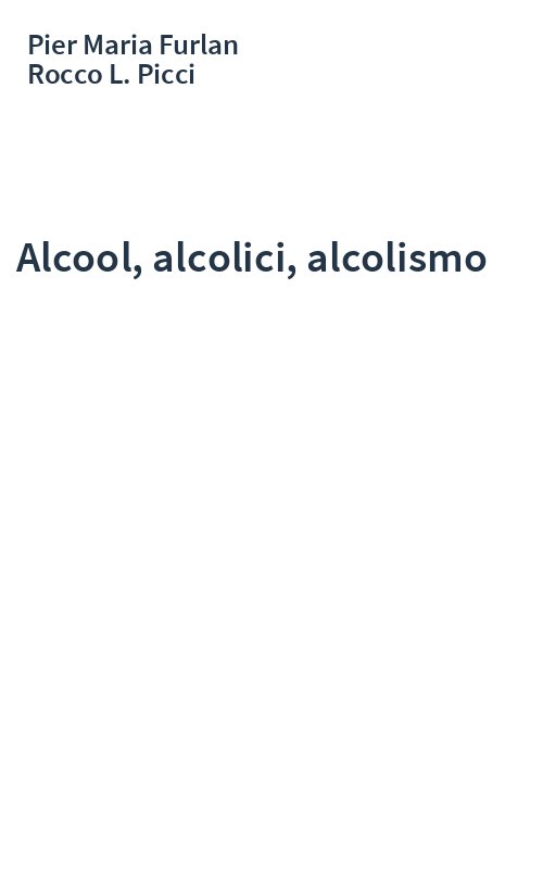 Alcool, alcolici, alcolismo