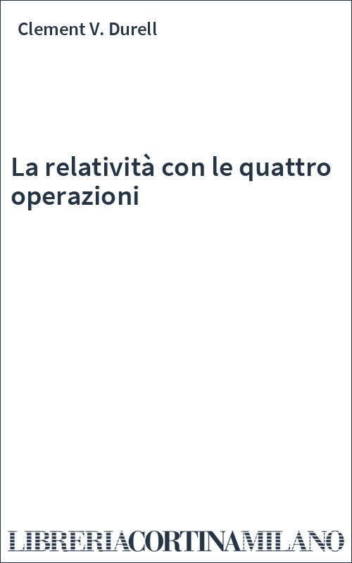 La relatività con le quattro operazioni