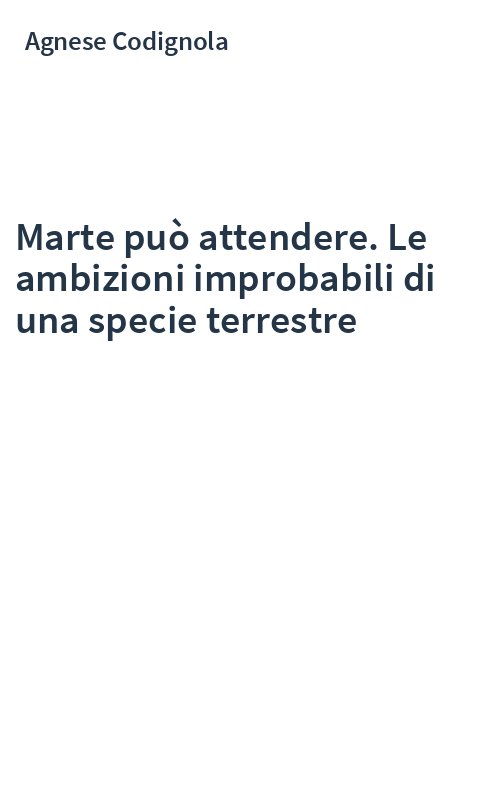 Marte può attendere. Le ambizioni improbabili di una specie terrestre