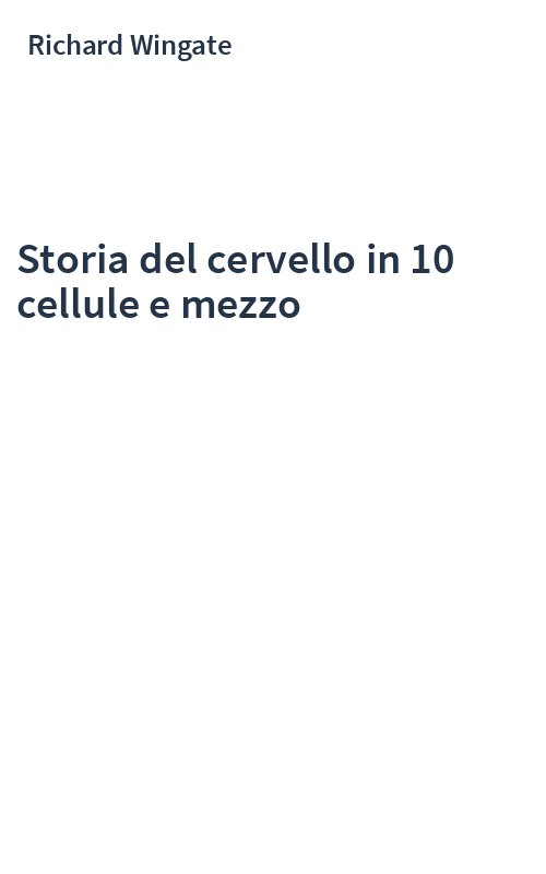 Storia del cervello in 10 cellule e mezzo