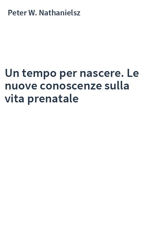 Un tempo per nascere. Le nuove conoscenze sulla vita prenatale
