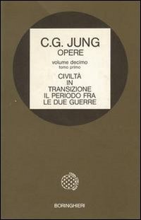 Opere Vol. 10/1. Civiltà in transizione. Il periodo dopo le due guerre
