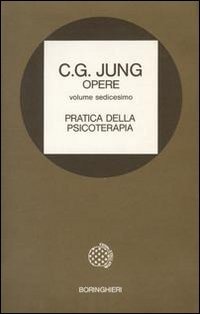 Opere Vol. 16. Pratica della psicoterapia