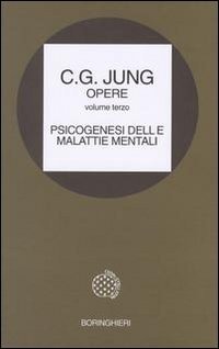 Opere Vol. 3. Psicogenesi delle malattie mentali