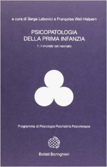 Psicopatologia della prima infanzia Vol. 1. Il mondo del neonato