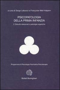 Psicopatologia della prima infanzia Vol. 2. Disturbi relazionali e patologie organiche