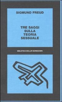 Tre saggi sulla teoria sessuale. Al di là del principio del piacere
