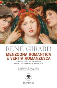 Menzogna romantica e verità romanzesca. Le mediazioni del desiderio nella letteratura e nella vita