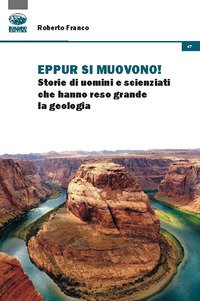 Eppur si muovono! Storie di uomini che hanno reso grande la geologia