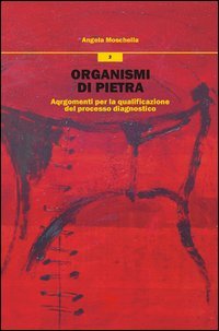 Organismi di pietra. Argomenti per la qualificazione del processo diagnostico