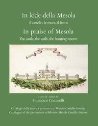 In lode della Mesola. Il castello, le mura, il barco