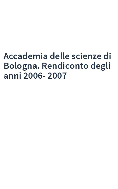 Accademia delle scienze di Bologna. Rendiconto degli anni 2006-2007