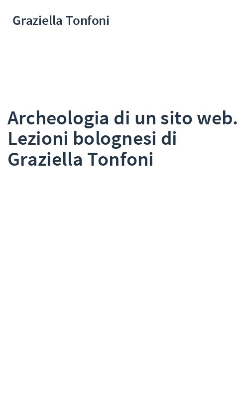 Archeologia di un sito web. Lezioni bolognesi di Graziella Tonfoni