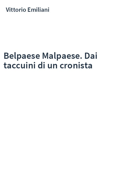 Belpaese Malpaese. Dai taccuini di un cronista