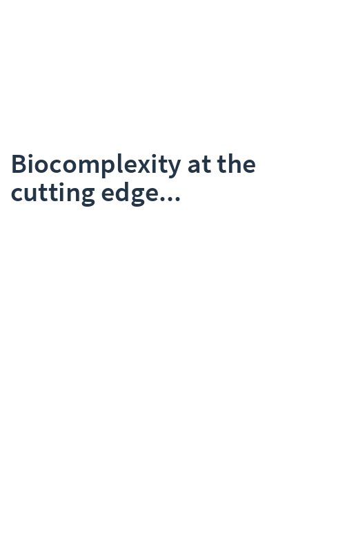 Biocomplexity at the cutting edge...