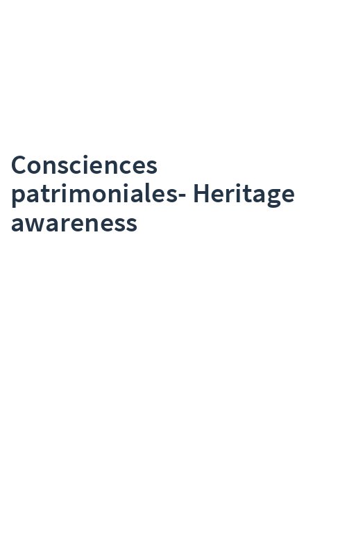 Consciences patrimoniales-Heritage awareness