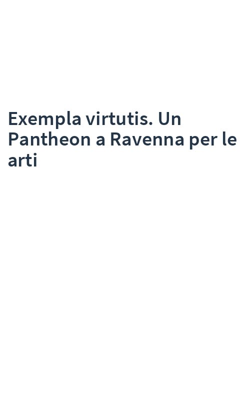 Exempla virtutis. Un Pantheon a Ravenna per le arti