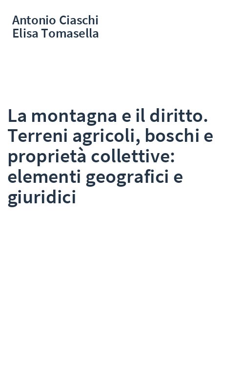 La montagna e il diritto. Terreni agricoli, boschi e proprietà collettive: elementi geografici e giuridici