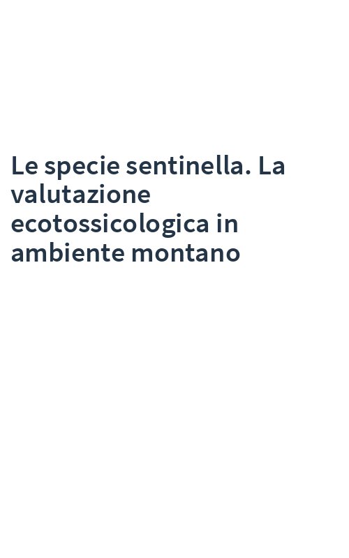 Le specie sentinella. La valutazione ecotossicologica in ambiente montano