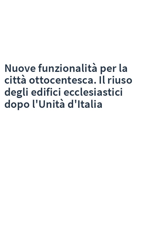 Nuove funzionalità per la città ottocentesca. Il riuso degli edifici ecclesiastici dopo l'Unità d'Italia