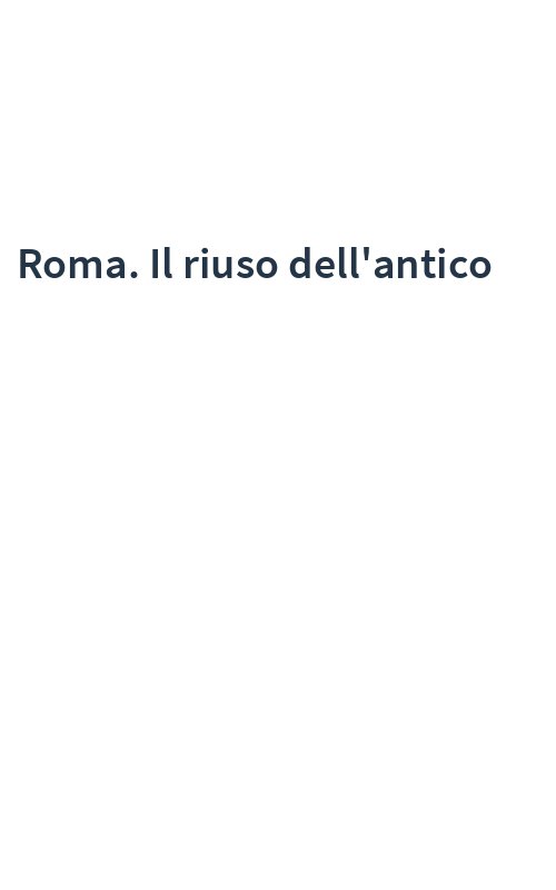 Roma. Il riuso dell'antico
