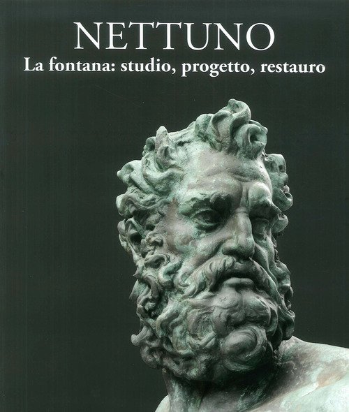 Nettuno. La fontana: studio, progetto, restauro