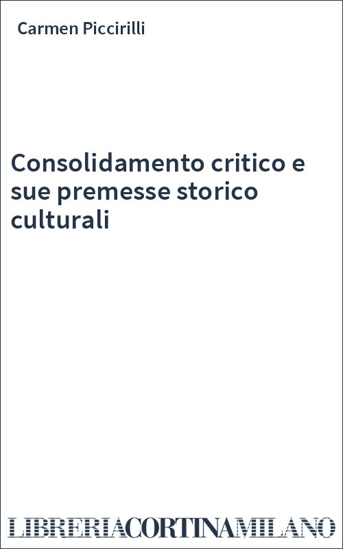 Consolidamento critico e sue premesse storico culturali