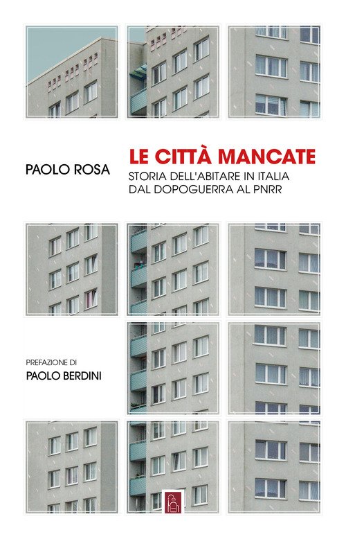 Le città mancate. Storia dell'abitare in Italia dal Dopoguerra al PNRR