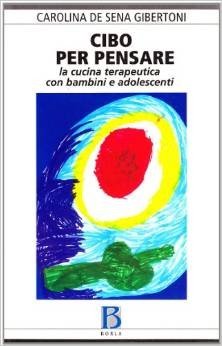 Cibo per pensare. La cucina terapeutica con bambini e adolescenti